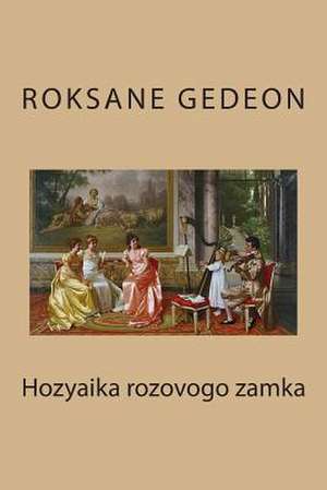 Hozyaika Rozovogo Zamka de Gedeon Roksane