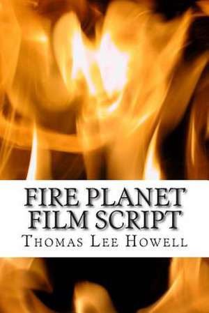 Fire Planet Film Script de Thomas Lee Howell