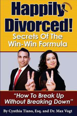 Happily Divorced! de Cynthia Tiano Esq