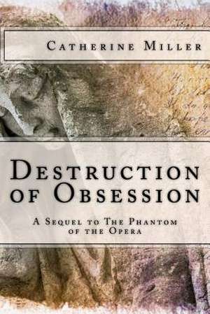 Destruction of Obsession de Catherine Miller