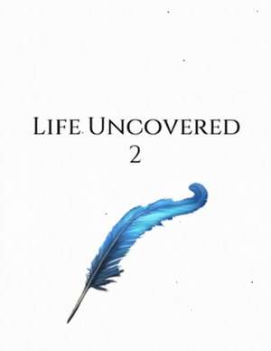 Life Uncovered 2! de Lee, Arthur M.