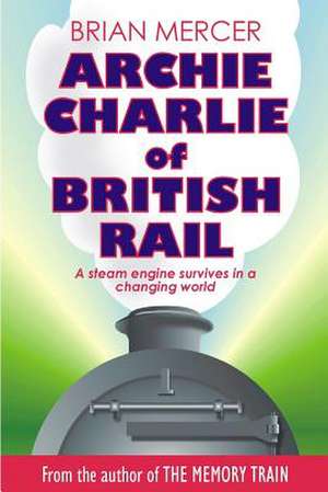 Archie Charlie of British Rail de Brian Mercer