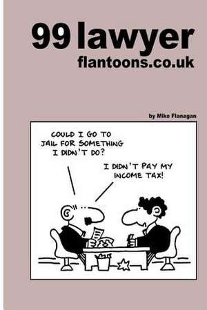 99 Lawyer Flantoons.Co.UK de Mike Flanagan