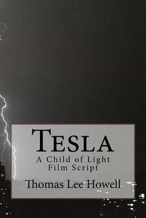 Tesla a Child of Light Film Script de Thomas Lee Howell