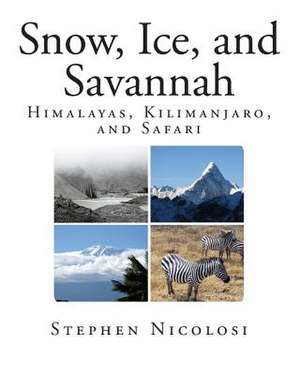 Snow, Ice, and Savannah de Stephen L. Nicolosi