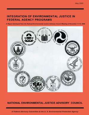 Integration of Environmental Justice in Federal Agency Programs de National Environmental Justice Advisory