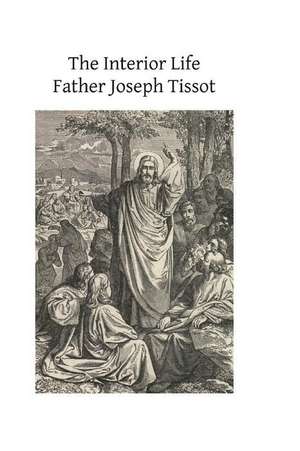 The Interior Life de Father Joseph Tissot