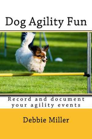 Dog Agility Fun de Debbie Miller