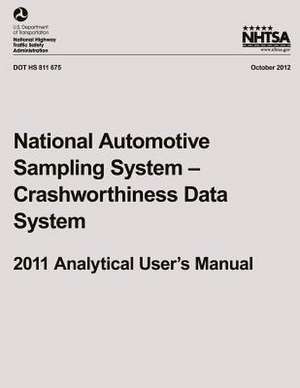 National Automotive Sampling System ? Crashworthiness Data System, 2011 Analytical User?s Manual de Gregory a. Radja