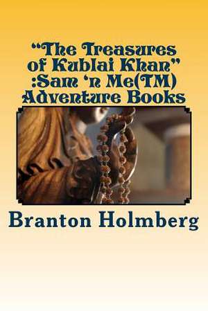 #5 the Treasures of Kublai Khan de Dr Branton K. Holmberg