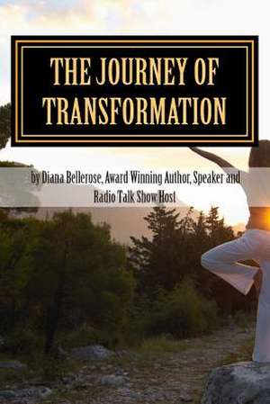 The Journey of Transformation de Diana Bellerose