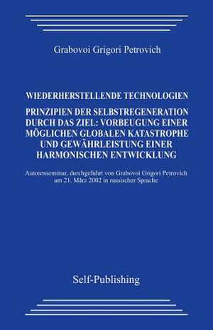 Wiederherstellende Technologien. de Grigori Petrovich Grabovoi