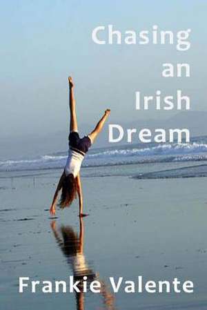 Chasing an Irish Dream de Frances Valente