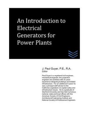 An Introduction to Electrical Generators for Power Plants de J. Paul Guyer