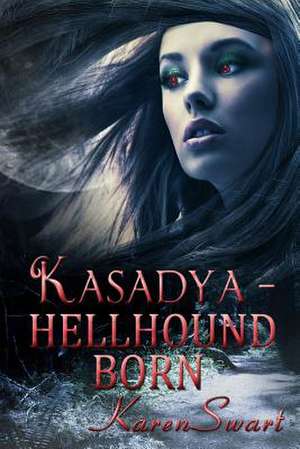 Kasadya Hellhound Born de Karen Swart