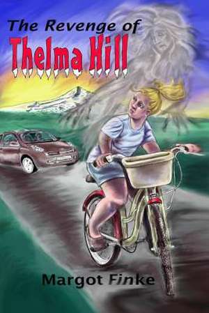 The Revenge of Thelma Hill de Margot Finke