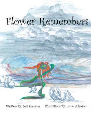 Flower Remembers de Jeff Shermer