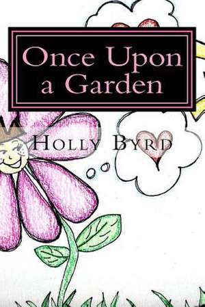 Once Upon a Garden de Holly M. Byrd