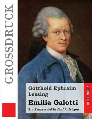 Emilia Galotti (Grossdruck) de Gotthold Ephraim Lessing