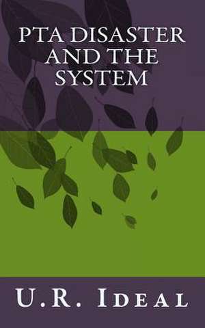 PTA Disaster and the System de U. R. Ideal