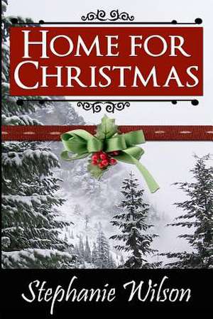 Home for Christmas de Stephanie Wilson