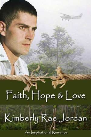 Faith, Hope & Love de Kimberly Rae Jordan