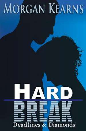 Hard Break (Deadlines & Diamonds) de Morgan Kearns