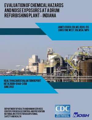 Evaluation of Chemical Hazards and Noise Exposures at a Drum Refurbishing Plant ? Indiana de Dr Kenneth W. Fent