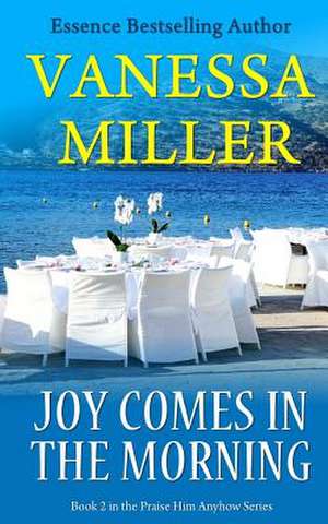 Joy Comes in the Morning de Vanessa Miller