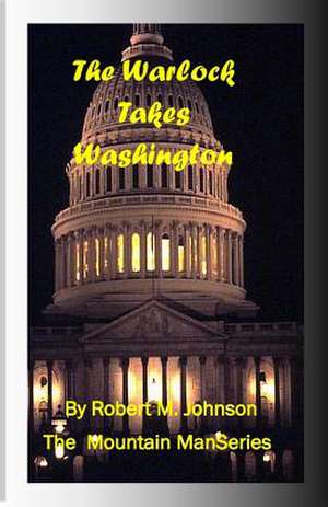 The Warlock Takes Washington de Robert M. Johnson