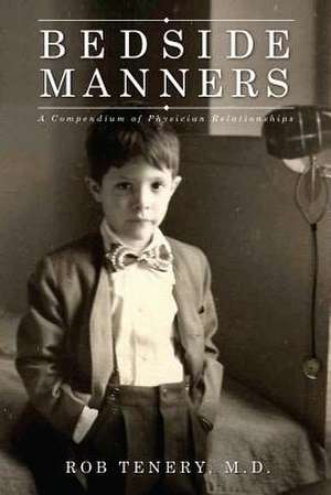 Bedside Manners de M. D. Rob Tenery