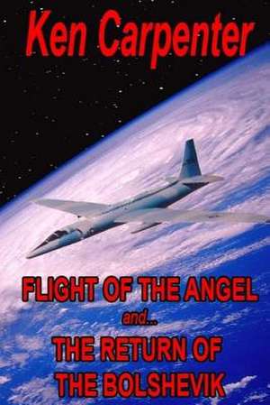 Flight of the Angel and the Return of the Bolshevik de MR Ken Carpenter