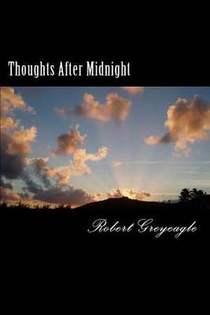 Thoughts After Midnight de Robert Greyeagle