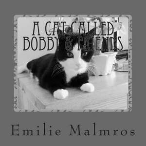 A Cat Called Bobby & Friends de MS Emilie Malmros