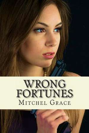 Wrong Fortunes de Mitchel Grace