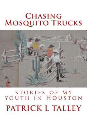 Chasing Mosquito Trucks de Patrick L. Talley