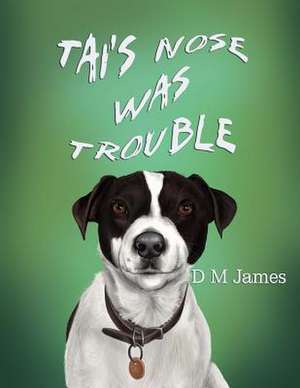 Tai's Nose Was Trouble de D. M. James