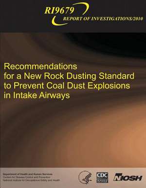 Recommendations for a New Rock Dusting Standard to Prevent Coal Dust Explosions in Intake Airways de Department of Health and Human Services