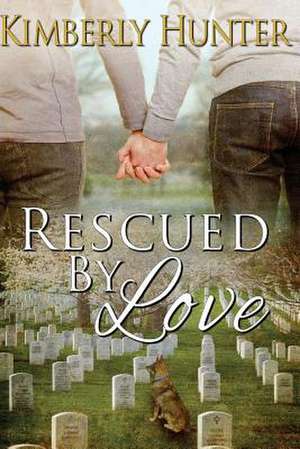 Rescued by Love de Kimberly Hunter