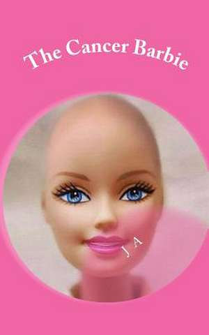 The Cancer Barbie de J. A