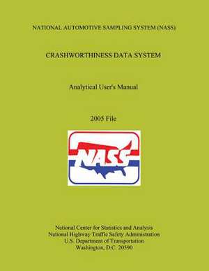 National Automotive Sampling System Crashworthiness Data System Analytic User's Manual de U. S. Department of Transportation