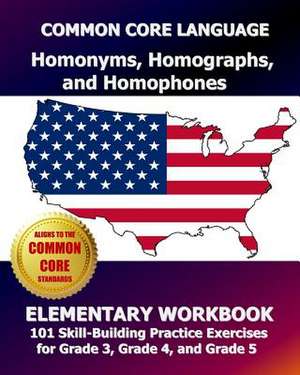 Common Core Language Homonyms, Homographs, and Homophones Elementary Workbook de Test Master Press, Common Core Division