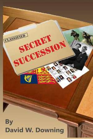 Secret Succession de D. W. Downing