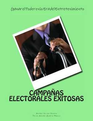 Campanas Electorales Exitosas de Andres Valdez Zepeda