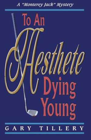 To an Aesthete Dying Young de Gary Tillery