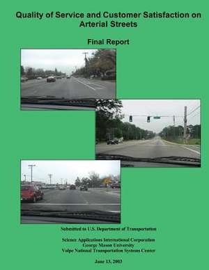 Quality of Service and Customer Satisfaction on Arterial Streets Final Report de U. S. Department of Transportation