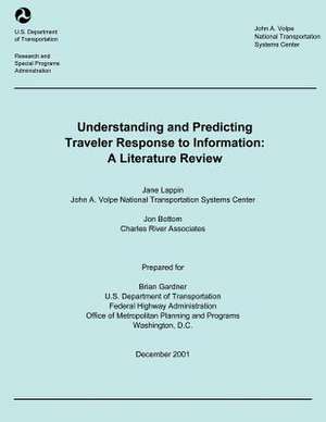 Understanding and Predicting Traveler Response to Information de U. S. Department of Transportation