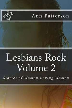 Lesbians Rock Volume 2 de Patterson, MS Ann