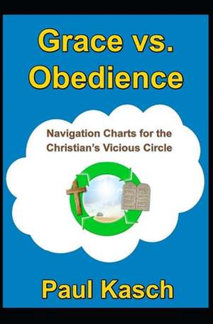 Grace vs. Obedience de Paul Kasch