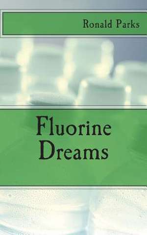 Fluorine Dreams de Ronald E. Parks